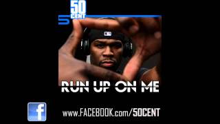 50 Cent - Run Up On Me