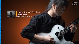 Trivium - Inception Of the end (Guitar Cover by Book ALIZ) | iGuitar Play
