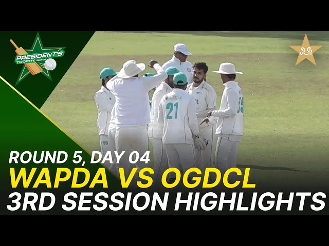 3rd Session Highlights | Wapda vs OGDCL | President Trophy | 2025-26 | Day 4 | PCB | M2Y1K