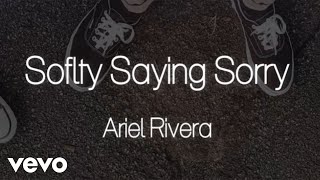 Ariel Rivera - Softly Saying Sorry [Lyric Video]