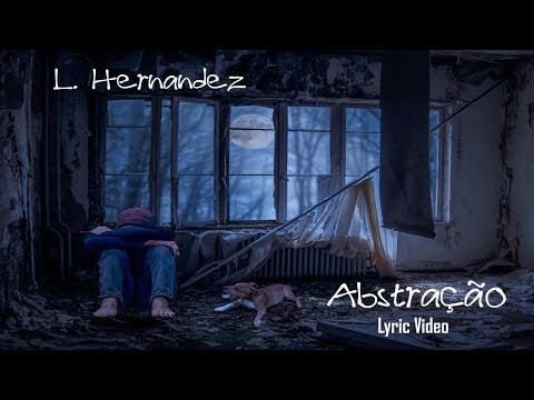 L.Hernandez -  feat. Alessio Di Chiara - ABSTRAÇÃO ( Official Music Lyric Video)