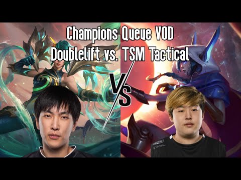Champions Queue VOD/Replay: Doublelift (Kai'Sa) vs. TSM Tactical (Xayah)