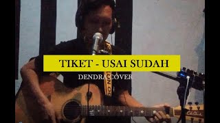 Download lagu Usai Sudah - Tiket ( Dendra Cover ) mp3
