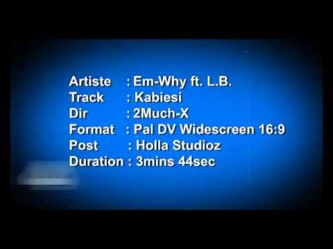 Em-Why ft. L.B. - Kabiesi.mp4