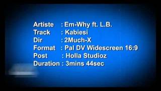 Em-Why ft. L.B. - Kabiesi.mp4