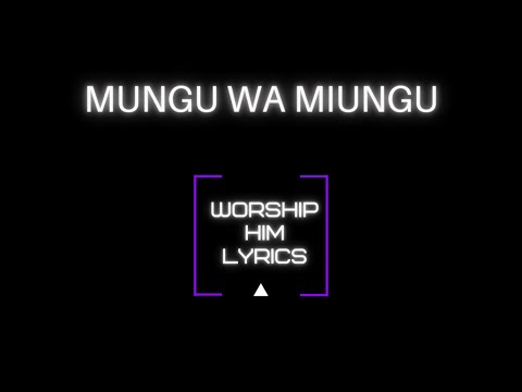 LYRIC VIDEO: Mungu Wa Miungu - Medley (Worship Factory ft. Irma Isichi)