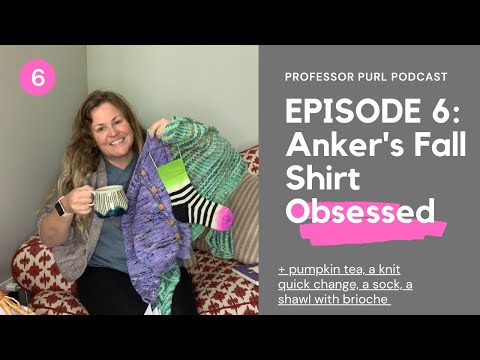 Episode 6: Anker's Fall Shirt Obsessed