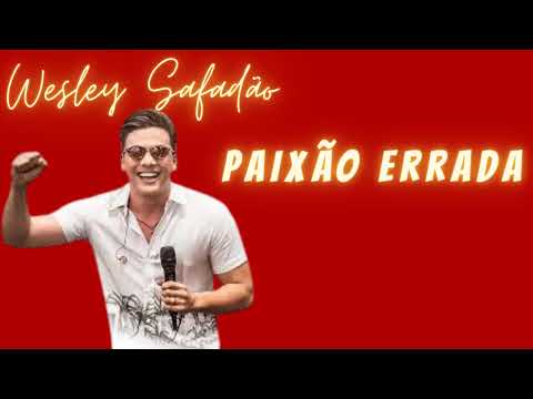 Paixão Errada - Wesley Safadão