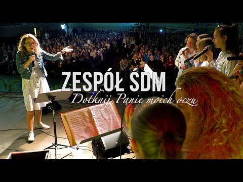 Zespół ŚDM - DOTKNIJ PANIE MOICH OCZU