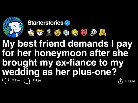 My best friend demands I pay for her honeymoon after she brought my ex-fiance [FULL STORY]
