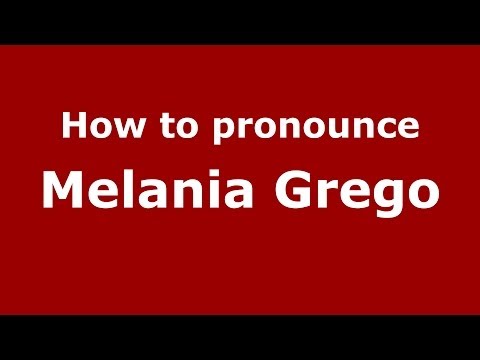 How to pronounce Melania Grego (Italian/Italy)  - PronounceNames.com