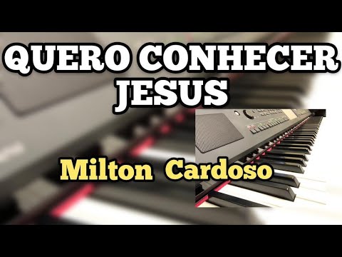 Milton Cardoso - Quero conhecer Jesus (Yeshua) COVER
