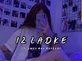 12 Ladke Slowed And Reverb Tony Kakkar Neha Kakar Lofi Song Lofimix Newlofisongs