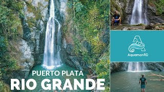 Rio Grande, Puerto Plata | Una aventura arriesgada – AquamanRD
