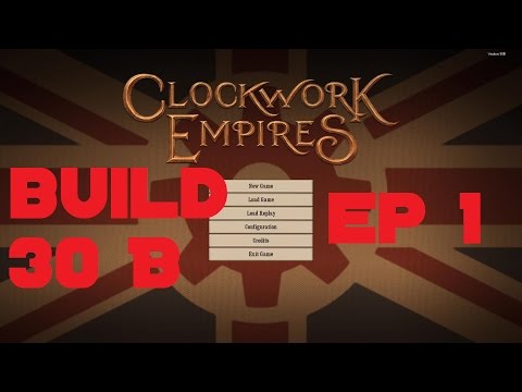 Clockwork Empires Build 30B Ep 1