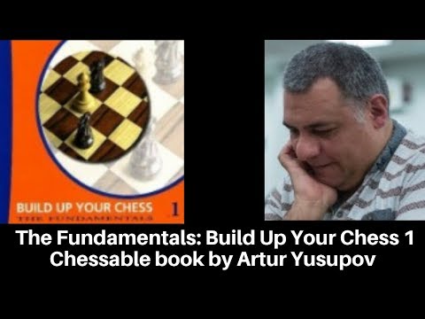 The Fundamentals: Build up your Chess 1 by GM Artur Yusupov | Chessable interactive learning book