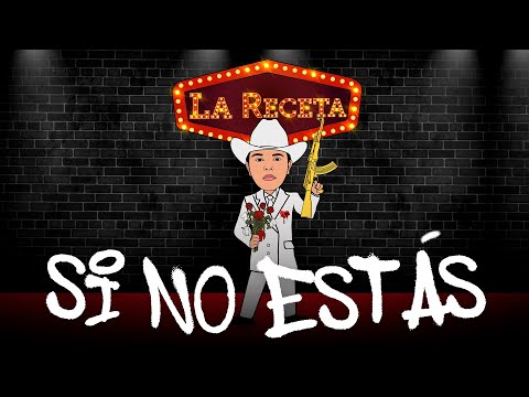 La Receta - Si No Estás (Video Lyric)
