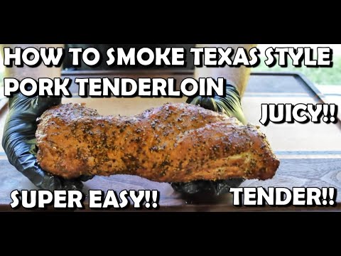 How To Smoke Texas Style Pork Tenderloin From Start to Finish