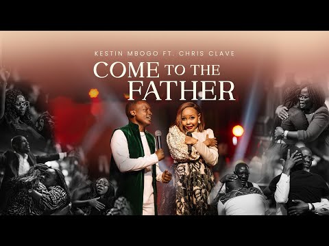 Kestin Mbogo ft. Chris Clave - Come To The Father - LIVE [OFFICIAL VIDEO]