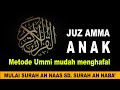 Download lagu JUZ 30 FULL MURROTAL JUZ AMMA METODE UMMI DENGAN HURUF LATIN SURAT AN NAAS SAMPAI SURAT AN NABA mp3