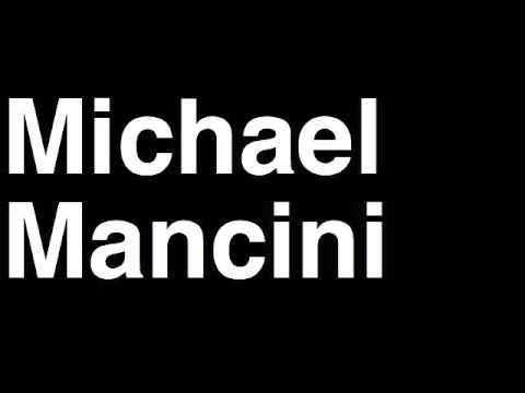 How to Pronounce Michael Mancini