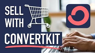 Sell products with ConvertKit (Quick Tutorial)