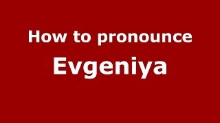How to pronounce Evgeniya