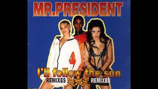 Mr.  President - I&#39;ll follow the sun HQ