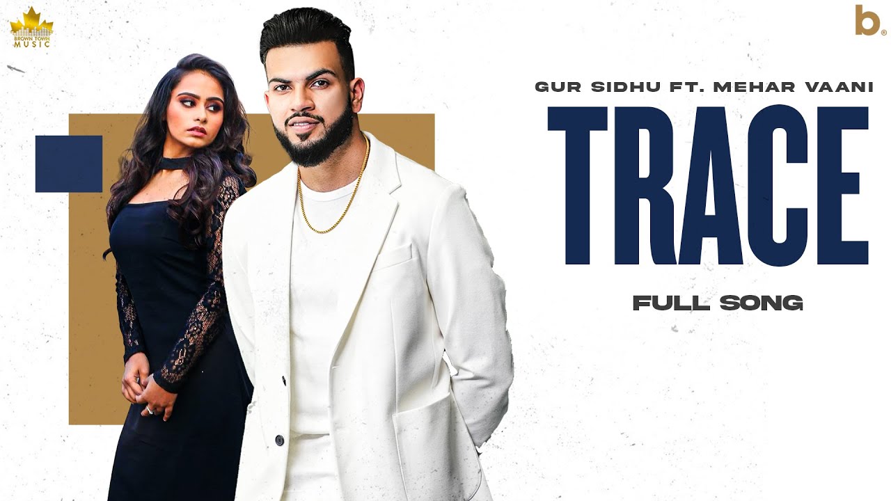 TRACE LYRICS - GUR SIDHU - MEHARVAANI - NOTHING LIKE BEFORE