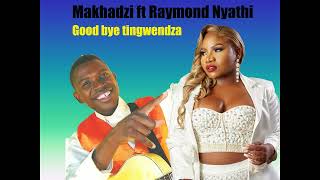 Download lagu Makhadzi Ft Raymond Nyathi. Good bye tingwendza 2025 mp3