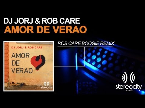 DJ Jorj and Rob Care - Amor De Verao (Rob Care Boogie Remix) - Club house music mix