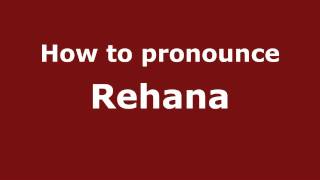 How to pronounce Rehana