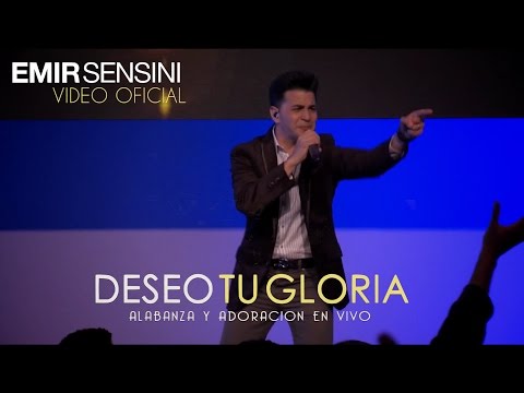 DESEO TU GLORIA - EMIR SENSINI - OFICIAL HD