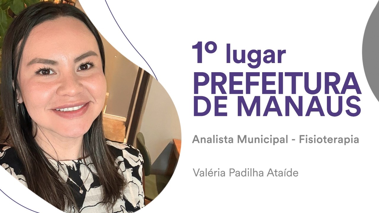 Pref. de Manaus: Conheça Valéria Ataíde, aprovada em 1° lugar para Analista Municipal/Fisioterapia