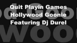 Hollywood Goonie Ft Dj Durel Quit Playin Games