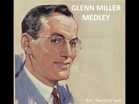 Glenn Miller Medley – arr.  Naohiro Iwai (A*)