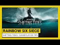 Tom Clancy’s Rainbow Six Siege – Shifting Tides : Gameplay en Tips