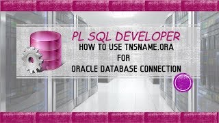 pl sql developer - connect to oracle 12c database using pl sql developer with tnsnames.ora