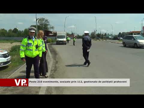 Peste 210 evenimente, sesizate prin 112, gestionate de polițiștii prahoveni