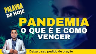 PANDEMIA O QUE É - Saiba como vencer - 25 de abril | domingo