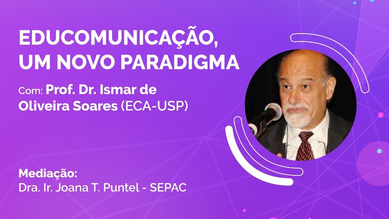 Educomunicação, um novo paradigma - Com Prof. Dr. Ismar de Oliveira Soares