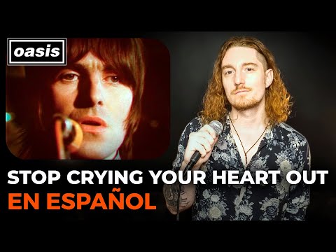 ¿Cómo sonaría OASIS - STOP CRYING YOUR HEART OUT en Español?