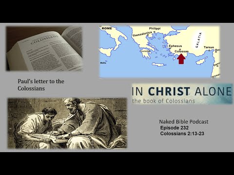 Naked Bible Podcast #232 Colossians 2:13-23