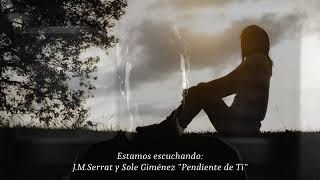Joan Manuel Serrat y Sole Giménez - Pendiente de Ti