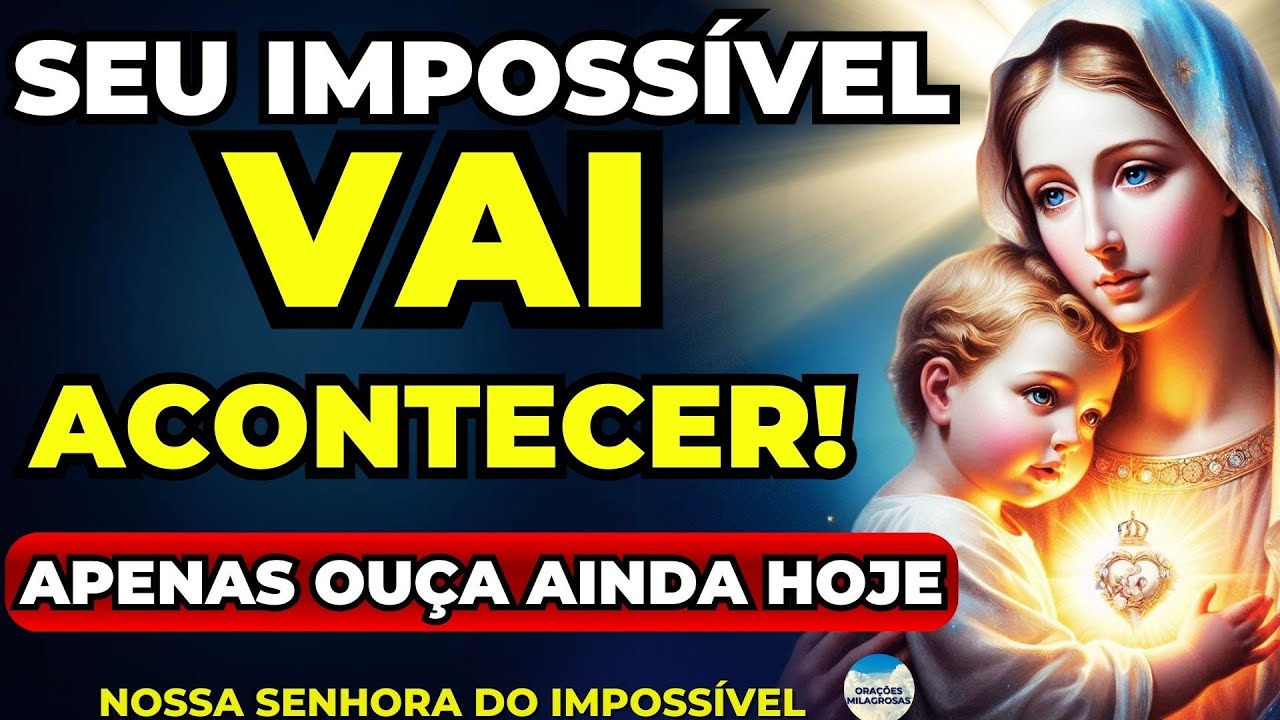 🙏Ao Ouvir Essa Oração a NOSSA SENHORA DO IMPOSSÍVEL MILAGRES Começarão a Acontecer na Sua Vida🙌