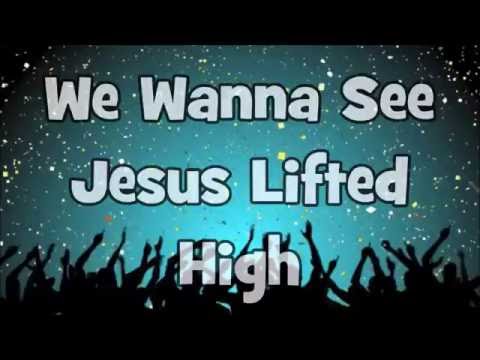 download lagu mp3 mp4 We Wanna See Jesus Lifted High Lyrics, download lagu We Wanna See Jesus Lifted High Lyrics gratis, unduh video klip We Wanna See Jesus Lifted High Lyrics