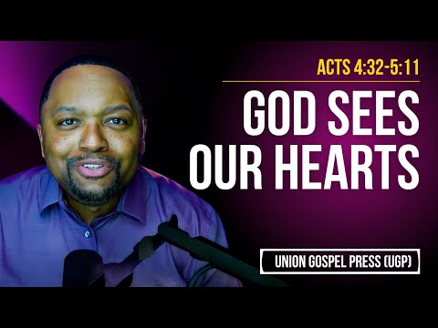 Acts 4:32-5:11 | God Sees Our Hearts