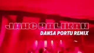 Download lagu JANG BALIKAN || DANSA PORTU REMIX 2024 mp3