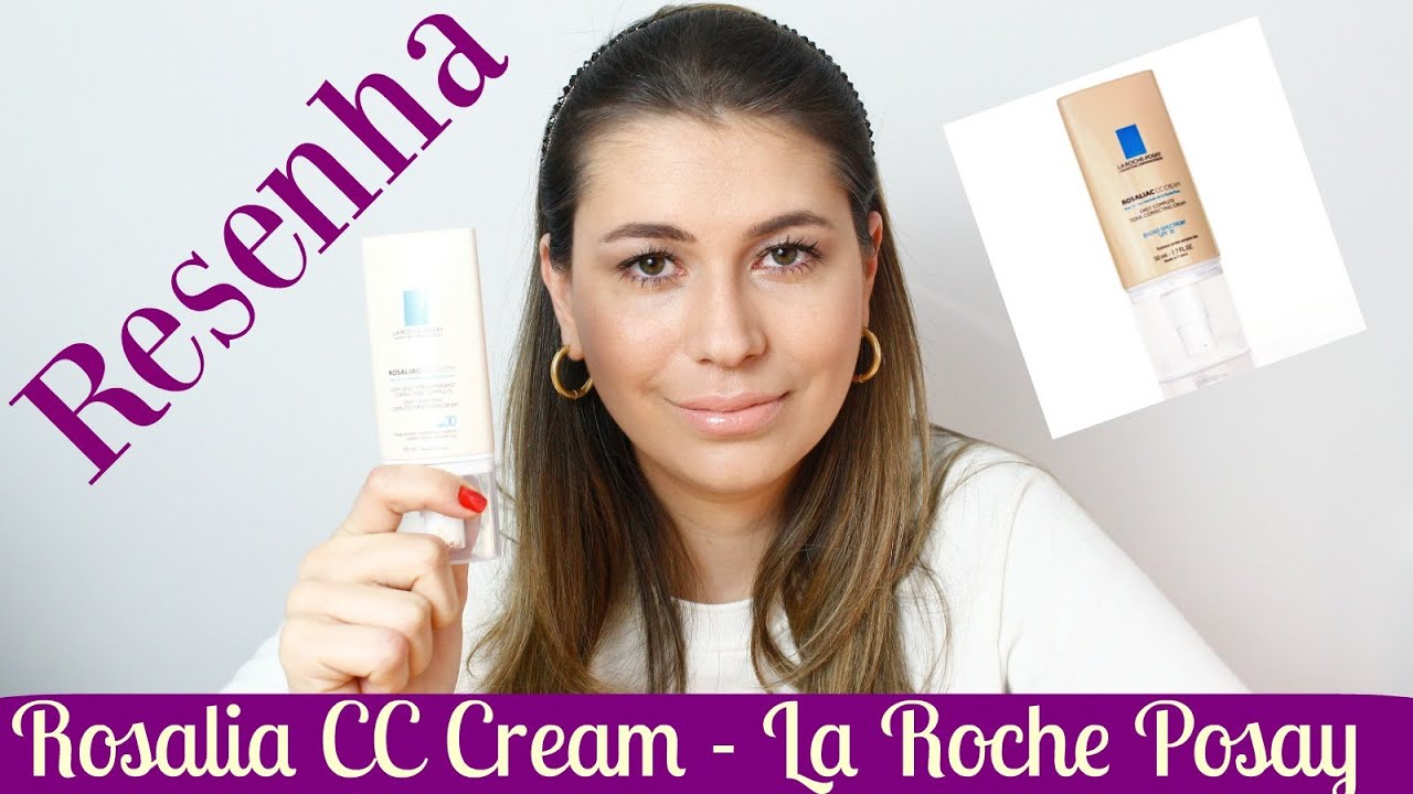 Resenha Rosaliac CC Cream - La Roche Posay - THAÍS GARROTE