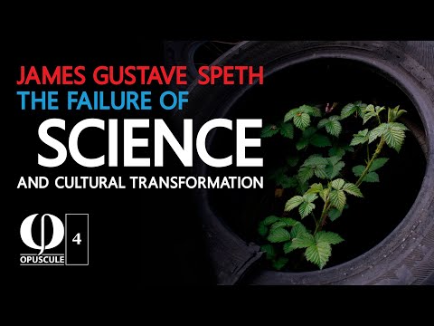 James Gustave Speth, The Failure Of Science And Cultural Transformation